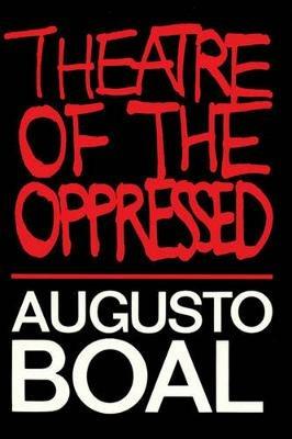 Theatre of the Oppressed - Augusto Boal - Libro Theatre Communications Group Inc.,U.S. | Libraccio.it
