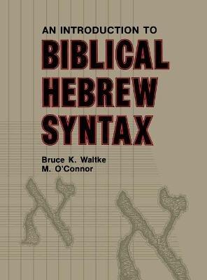 Introduction to Biblical Hebrew Syntax - Bruce K. Waltke, Michael Patrick O'Connor - Libro Pennsylvania State University Press | Libraccio.it