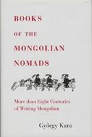 Books of the Mongolian Nomads - Gyorgy Kara - Libro Research Institute for Inner Asian Studies | Libraccio.it