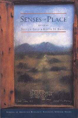 Senses of Place  - Libro SAR Press, School for Advanced Research Advanced Seminar Series | Libraccio.it