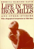 Life In The Iron Mills And Other Stories - Rebecca Harding Davis, Tillie Olsen - Libro Feminist Press at The City University of New York | Libraccio.it
