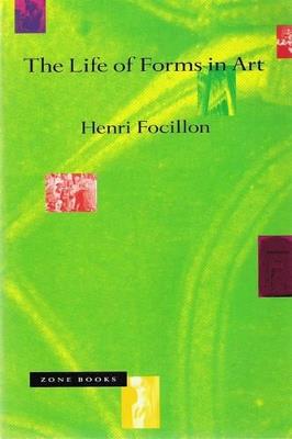 The Life of Forms in Art - Henri Focillon - Libro Zone Books, Zone Books | Libraccio.it