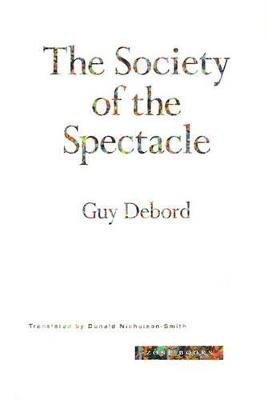 The Society of the Spectacle - Guy Debord - Libro Zone Books, The Society of the Spectacle | Libraccio.it