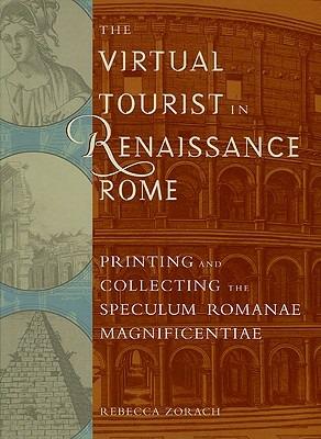The Virtual Tourist in Renaissance Rome  - Libro The University of Chicago Press | Libraccio.it