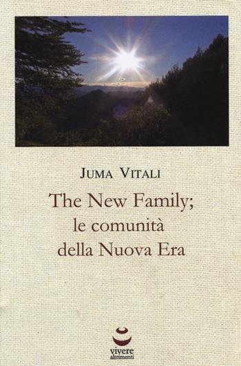 The new family; le comunità della nuova era - Juma Vitali - Libro Viverealtrimenti 2015 | Libraccio.it