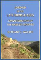 Jordan in the Late Middle Ages - Bethany Walker - Libro University of Chicago, Middle East Documentation Center, Chicago Studies on the Middle East | Libraccio.it