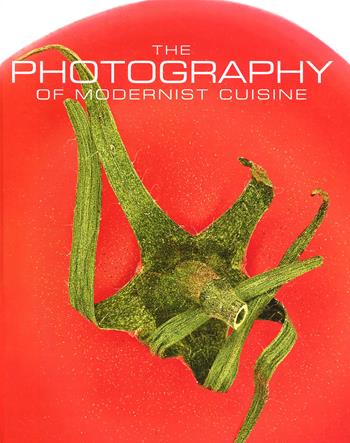 The photography of modernist cuisine - Nathan Myhrvold - Libro Phaidon 2015, Cucina | Libraccio.it