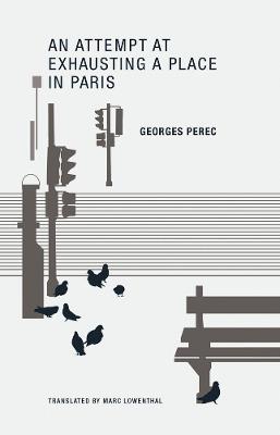 An Attempt at Exhausting a Place in Paris - Georges Perec - Libro Wakefield Press | Libraccio.it