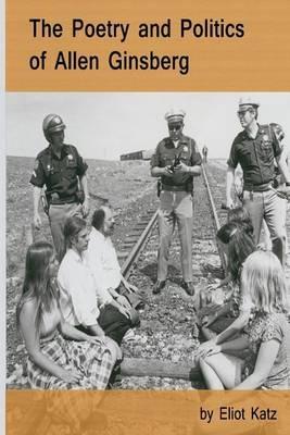 The Poetry and Politics of Allen Ginsberg - Eliot Katz - Libro Beatdom Books | Libraccio.it