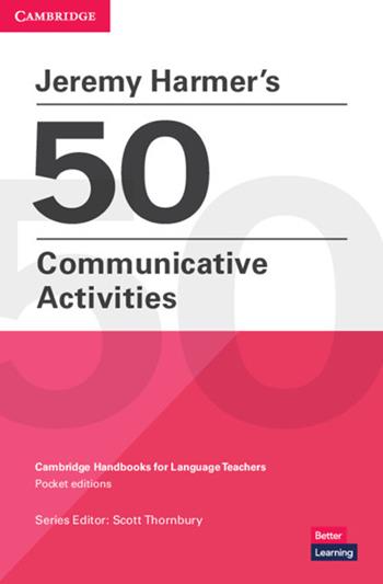 50 communicative activities. Cambridge handbooks for language teachers - Jeremy Harmer - Libro Cambridge 2022 | Libraccio.it