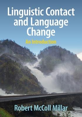 Linguistic Contact and Language Change - Robert McColl Millar - Libro Cambridge University Press | Libraccio.it
