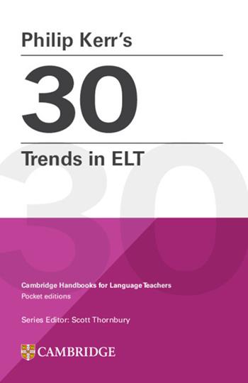 30 trends in ELT. Cambridge handbooks for language teachers - Philip Kerr - Libro Cambridge 2023 | Libraccio.it