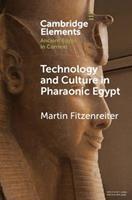 Technology and Culture in Pharaonic Egypt - Martin Fitzenreiter - Libro Cambridge University Press, Elements in Ancient Egypt in Context | Libraccio.it