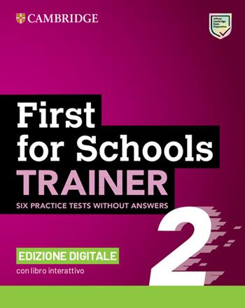 First for schools trainer. Level B2. Practice tests 2 without Answers. Con e-book. Con espansione online. Con Audio  - Libro Cambridge 2021 | Libraccio.it