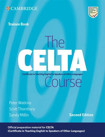 The CELTA Course. Trainee Book. Lev. C1-C2 - Peter Watkins, Scott Thornbury, Sandy Millin - Libro Cambridge 2023, The CELTA Course | Libraccio.it