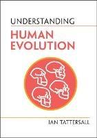 Understanding Human Evolution - Ian Tattersall - Libro Cambridge University Press, Understanding Life | Libraccio.it