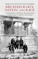 Archaeology, Nation, and Race - Raphael Greenberg, Yannis Hamilakis - Libro Cambridge University Press | Libraccio.it