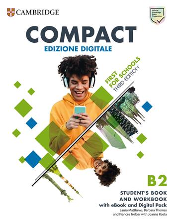 Compact first for schools. Student's book. With answer. -Workbook. Without answers. Con e-book - Barbara Thomas, Laura Matthews - Libro Cambridge 2023 | Libraccio.it