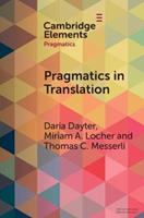 Pragmatics in Translation - Daria Dayter, Miriam A. Locher, Thomas C. Messerli - Libro Cambridge University Press, Elements in Pragmatics | Libraccio.it