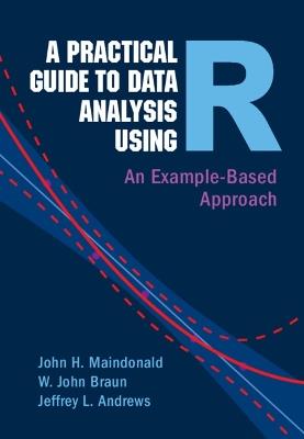 A Practical Guide to Data Analysis Using R - John H. Maindonald, W. John Braun, Jeffrey L. Andrews - Libro Cambridge University Press | Libraccio.it