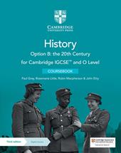 Cambridge IGCSE and O level history. Option B: the 20th Century. Coursebook.