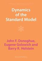 Dynamics of the Standard Model - John F. Donoghue, Eugene Golowich, Barry R. Holstein - Libro Cambridge University Press, Cambridge Monographs on Particle Physics, Nuclear Physics and Cosmology | Libraccio.it