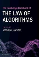 The Cambridge Handbook of the Law of Algorithms  - Libro Cambridge University Press, Cambridge Law Handbooks | Libraccio.it