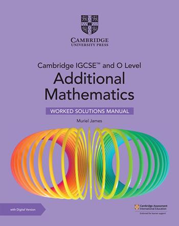 Cambridge IGCSE and O level additional mathematics. Worked solutions manual. - Sue Pemberton - Libro Cambridge 2024 | Libraccio.it