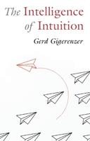 The Intelligence of Intuition - Gerd Gigerenzer - Libro Cambridge University Press | Libraccio.it