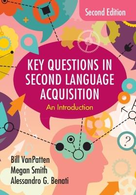 Key Questions in Second Language Acquisition - Bill VanPatten, Megan Smith, Alessandro G. Benati - Libro Cambridge University Press | Libraccio.it