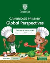 Cambridge primary global perspectives. Teacher's resource 4. Per la Scuola elementare. Con Contenuto digitale per download