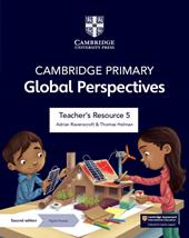 Cambridge primary global perspectives. Teacher's resource 5. Per la Scuola elementare. Con Contenuto digitale per download