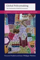 Global Policymaking - Vincent Pouliot, Jean-Philippe Thérien - Libro Cambridge University Press, Cambridge Studies in International Relations | Libraccio.it