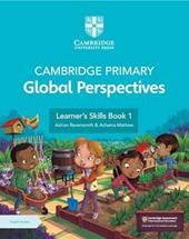 Cambridge Primary Global Perspectives. Learner's Skills Book. Per la Scuola elementare. Vol. 1