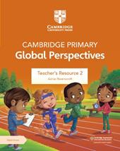 Cambridge Primary Global Perspectives. Teacher's Resource Book. Con espansione online. Vol. 2