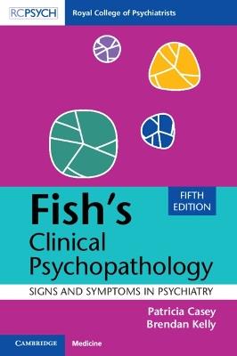 Fish's Clinical Psychopathology - Patricia Casey, Brendan Kelly - Libro Cambridge University Press | Libraccio.it