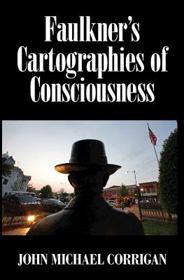 Faulkner's Cartographies of Consciousness - John Michael Corrigan - Libro Cambridge University Press | Libraccio.it