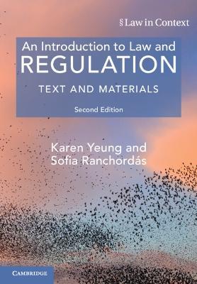 An Introduction to Law and Regulation - Karen Yeung, Sofia Ranchordás - Libro Cambridge University Press, Law in Context | Libraccio.it
