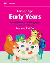 Cambridge Early Years. Communication and language for English as a first language. Learner's Book A. Per la Scuola elementare. Vol. 3