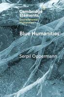 Blue Humanities - Serpil Oppermann - Libro Cambridge University Press, Elements in Environmental Humanities | Libraccio.it