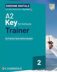 A2 Key for Schools Trainer. Student's Book without Answers. With Test & Train. Con e-book. Con File audio per il download. Vol. 2  - Libro Cambridge 2024 | Libraccio.it