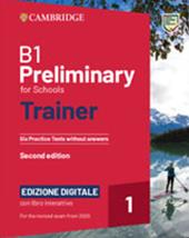B1 Preliminary for schools trainer. Students book without answers. With Test & Train. Con e-book. Con File audio per il download. Vol. 2