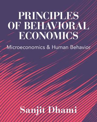Principles of Behavioral Economics - Sanjit Dhami - Libro Cambridge University Press | Libraccio.it