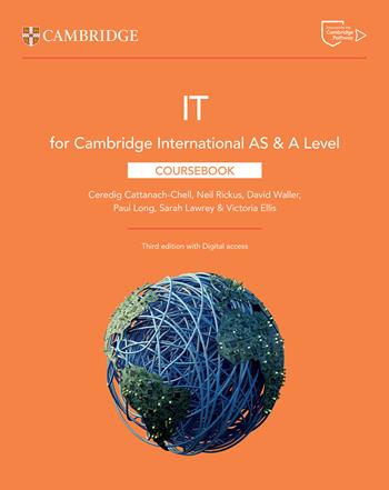 Cambridge International AS & A Level IT. Coursebook. Per le Scuole superiori. - Ceredig Cattanach-Chell, Neil Rickus, David Waller - Libro Cambridge 2024 | Libraccio.it