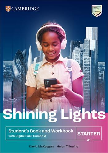 Shining Lights. Student's book and workbook with Digital Pack A Combos. Starter (A1). Per le Scuole superiori. - Jo Cummins, Emma Heyderman, Niamh Humphreys - Libro Cambridge 2003 | Libraccio.it