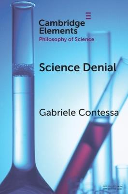 Science Denial - Gabriele Contessa - Libro Cambridge University Press, Elements in the Philosophy of Science | Libraccio.it