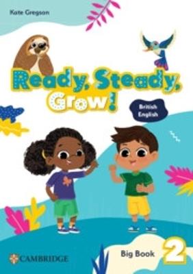 Ready, steady, grow! British English. Big book. Level 2. Per la Scuola elementare - Hawys Morgan, Kate Gregson, Sarah Dilger - Libro Cambridge 2025 | Libraccio.it