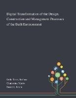 Digital Transformation of the Design, Construction and Management Processes of the Built Environment - Stefano Della Torre, Marco Gianinetto, Bruno Daniotti - Libro Saint Philip Street Press | Libraccio.it