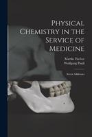 Physical Chemistry in the Service of Medicine - Wolfgang Pauli, Martin Fischer - Libro Legare Street Press | Libraccio.it