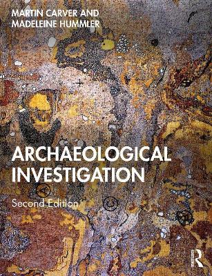 Archaeological Investigation - Martin Carver, Madeleine Hummler - Libro Taylor & Francis Ltd | Libraccio.it
